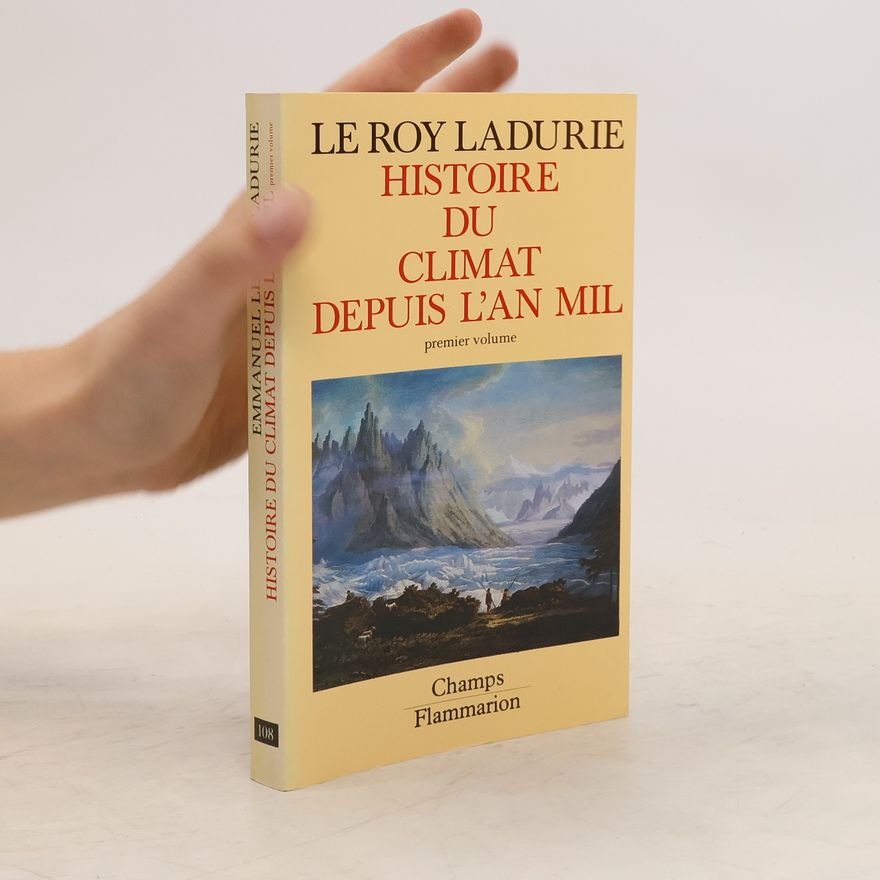Emmanuel Le Roy Ladurie Histoire du climat depuis l'an mil