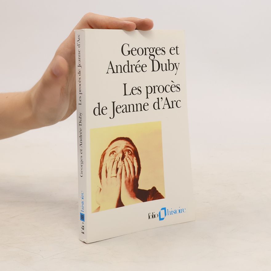 Georges Duby Les procès de Jeanne d'Arc