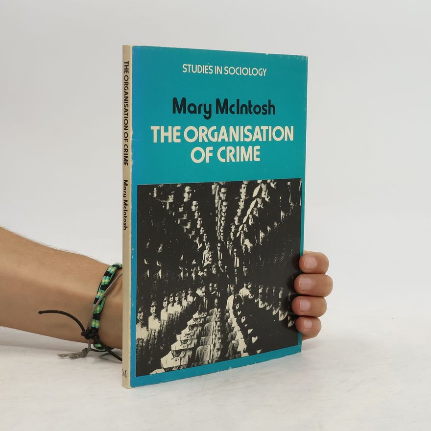 Mary McIntosh The Organisation of Crime