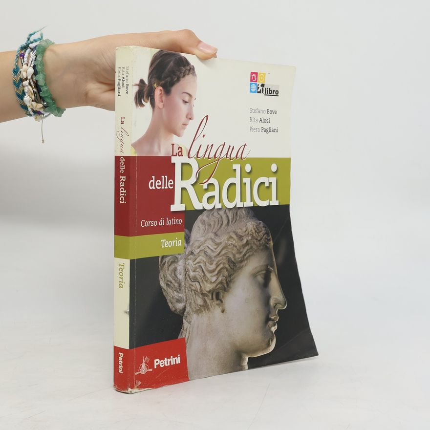 Rita Alosi La lingua delle radici. Corso di latino teoria