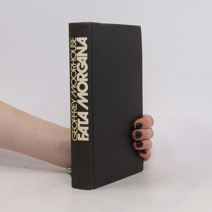 Geoffrey Moorhouse Fata Morgana