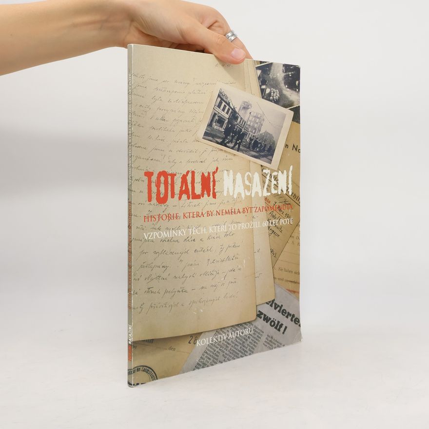 Kolektív autorov otální nasazení: Historie, která by neměla být zapomenuta. Vzpomínky těch, kteří to prožili: 60 let poté