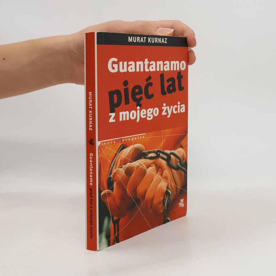 Murat Kurnaz Guantanamo, pie̜ć lat z mojego życia