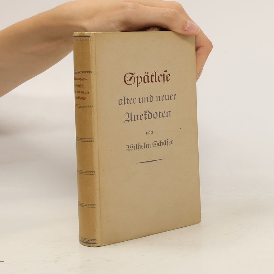 Wilhelm Schäfer Opätlese alter und neuer Anekdoten