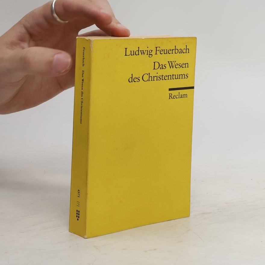 Ludwig Feuerbach Das Wesen des Christentums