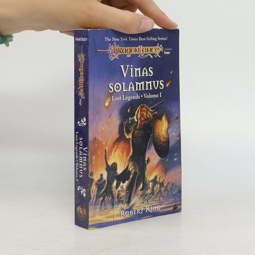 Robert J. King Vinas Solamnus. Lost Legends. Volume 1