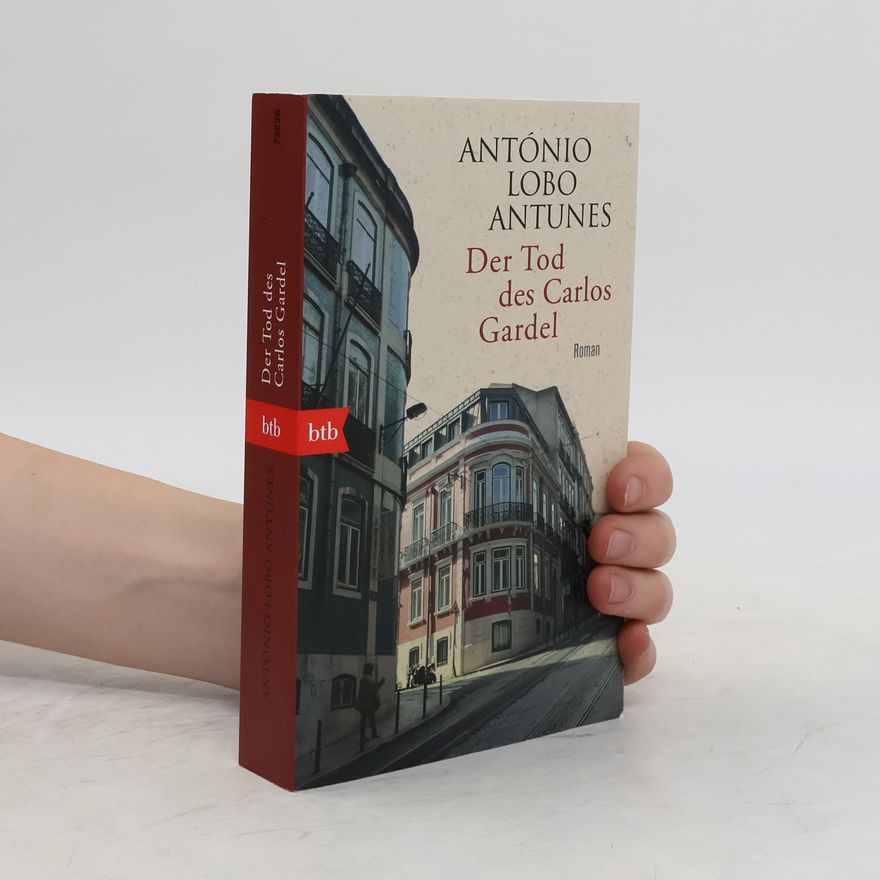Antonio Lobo Antunes Der Tod des Carlos Gardel