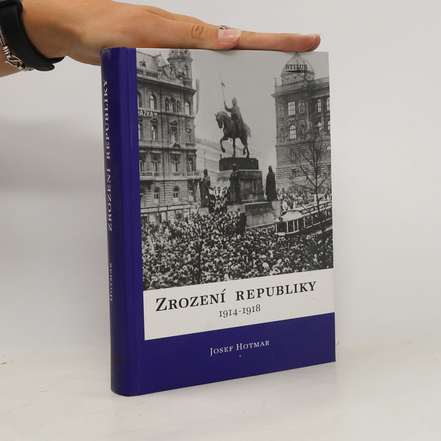 Josef Hotmar Zrození republiky 1914-1918