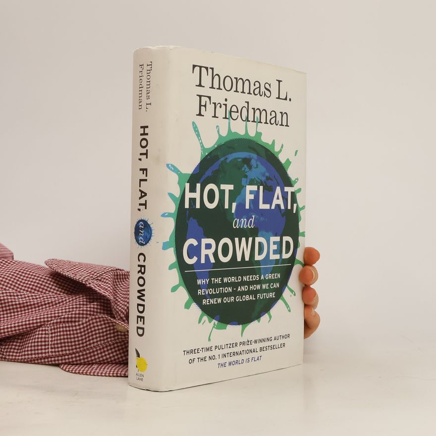 Thomas L. Friedman Hot, Flat, and Crowded