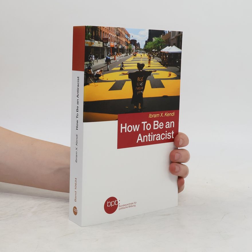 Ibram X. Kendi How to Be an Antiracist