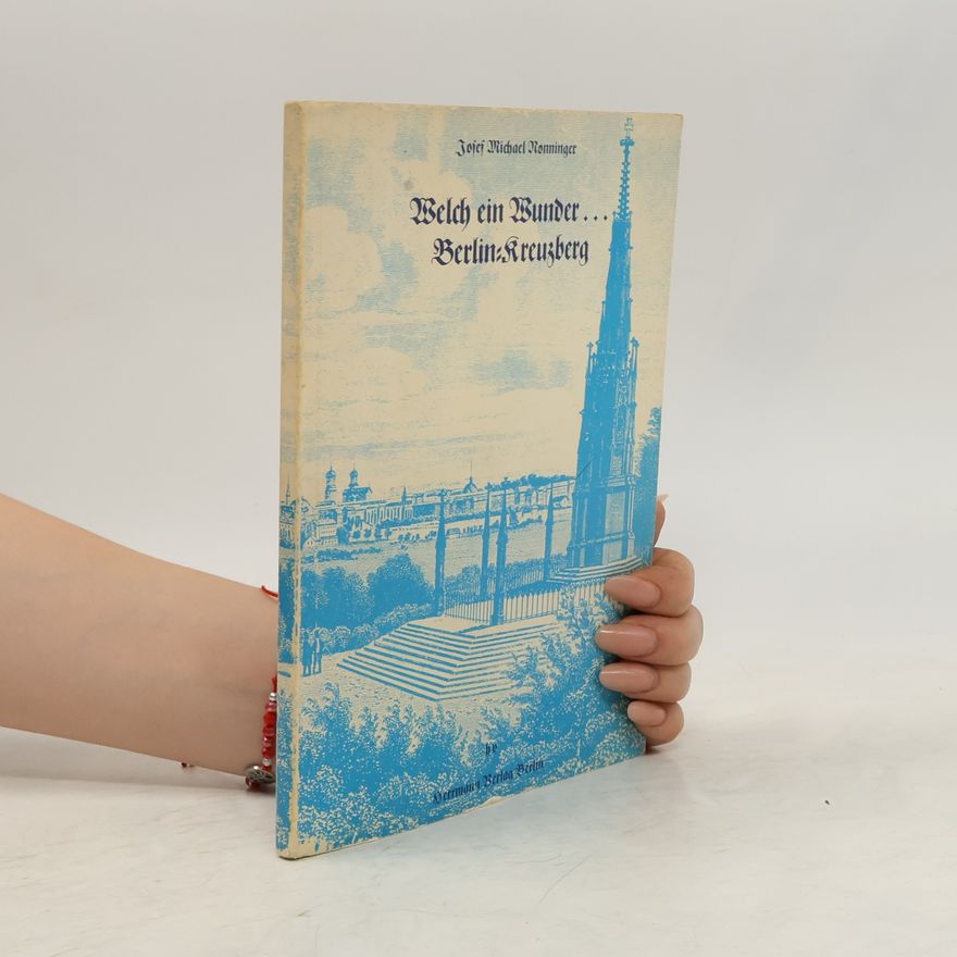 Josef Michael Nonninger Welch ein Wunder... Berlin-Kreuzberg