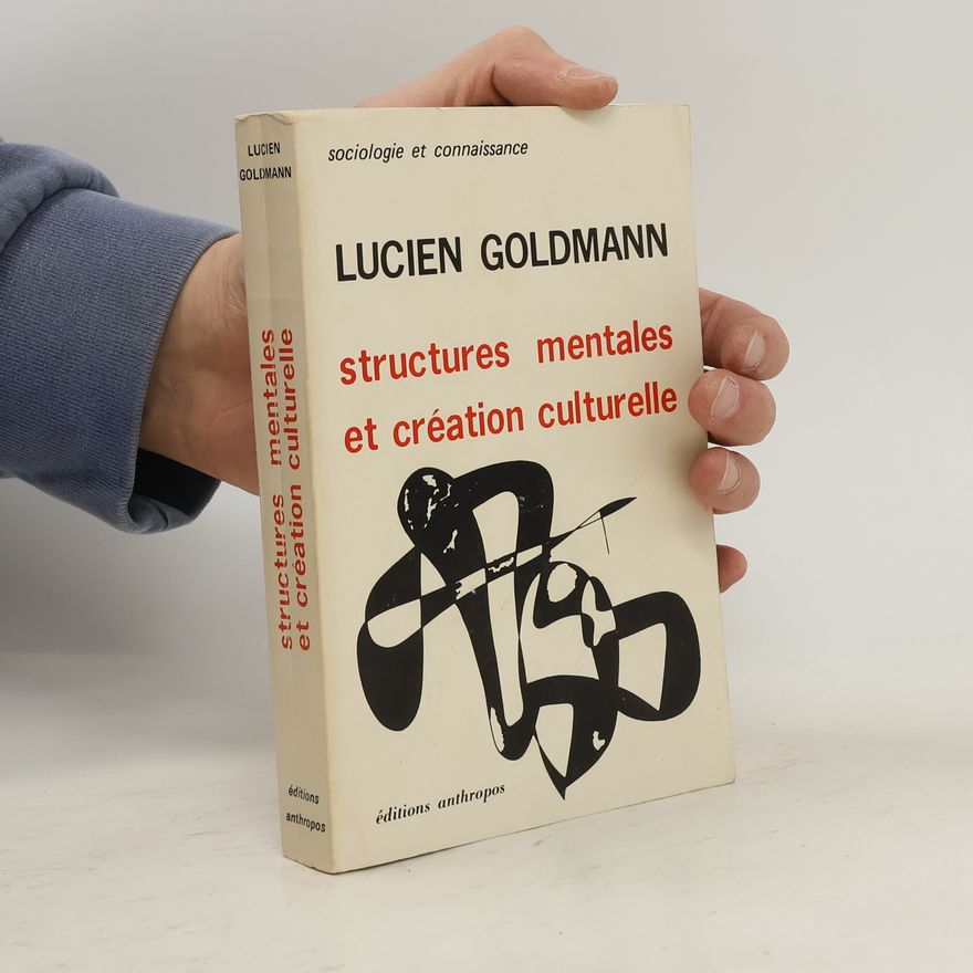 Lucien Goldmann Structures, mentales et création culturelle
