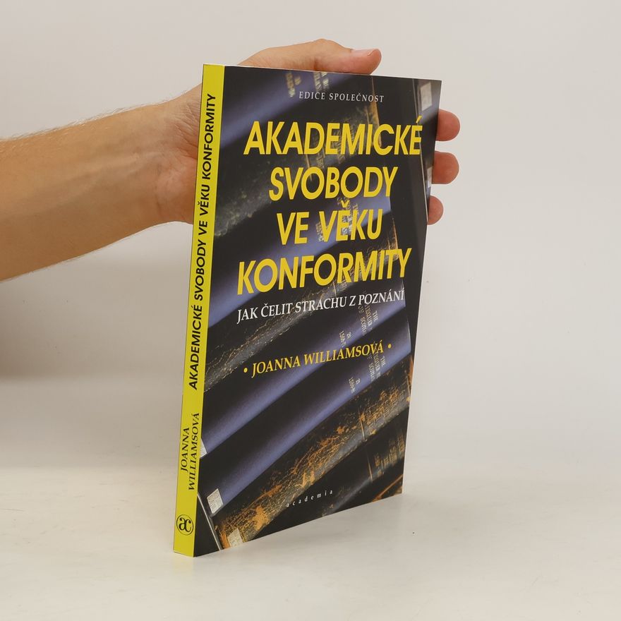 Joanna Williams Akademické svobody ve věku konformity : jak čelit strachu z poznání