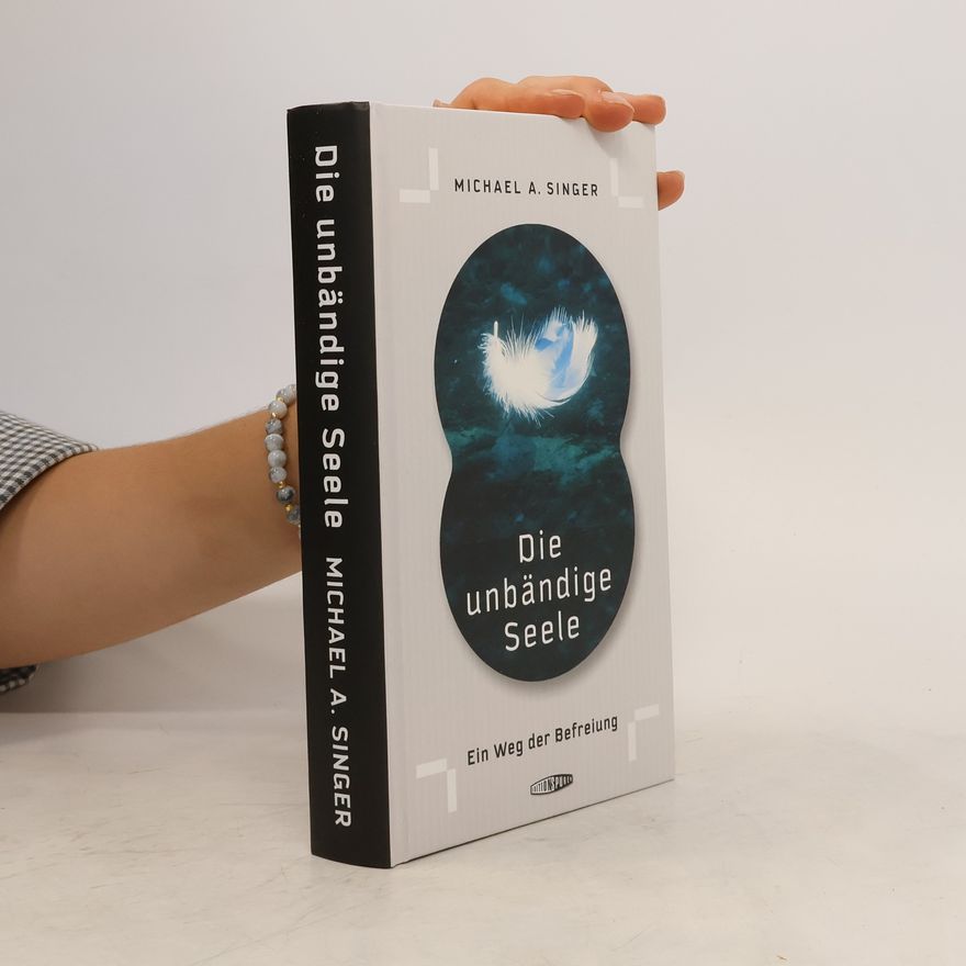 Michael A. Singer Die unbändige Seele