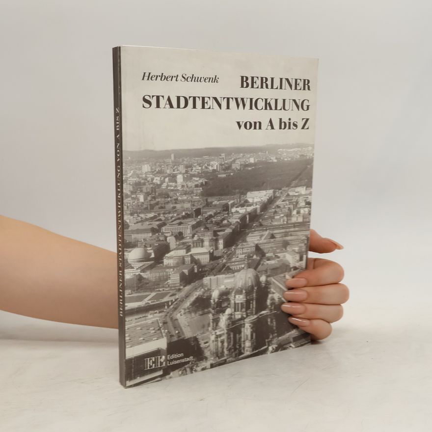 Herbert Schwenk Berliner Stadtentwicklung von A bis Z