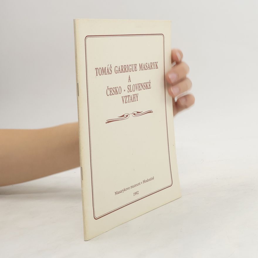 Autorenkollektiv Tomáš Garrigue Masaryk a česko-slovenské vztahy