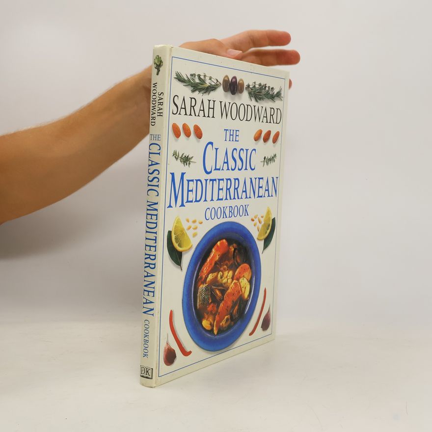 Sarah Woodward The Classic Mediterranean Cookbook