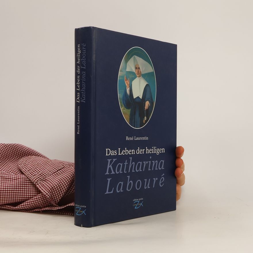 René Laurentin Das Leben der heiligen Katharina Labouré