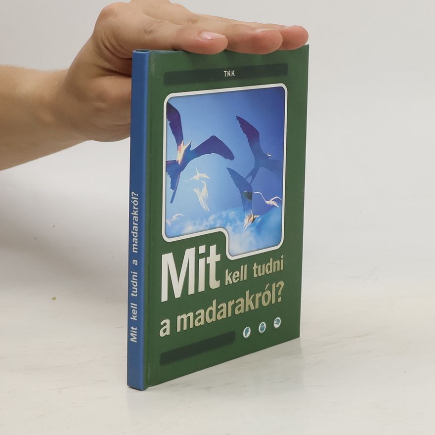 Various authors Mit kell tudni a madarakról?