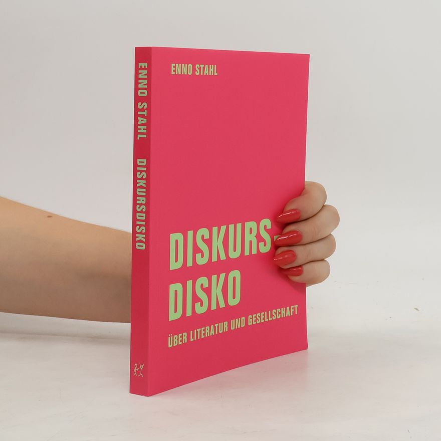 Enno Stahl Diskursdisko. Über Literatur und Gesellschaft