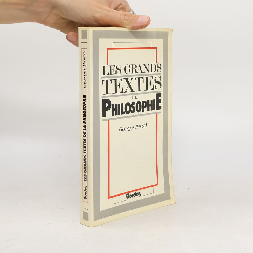 Georges Pascal Les grands textes de la philosophie
