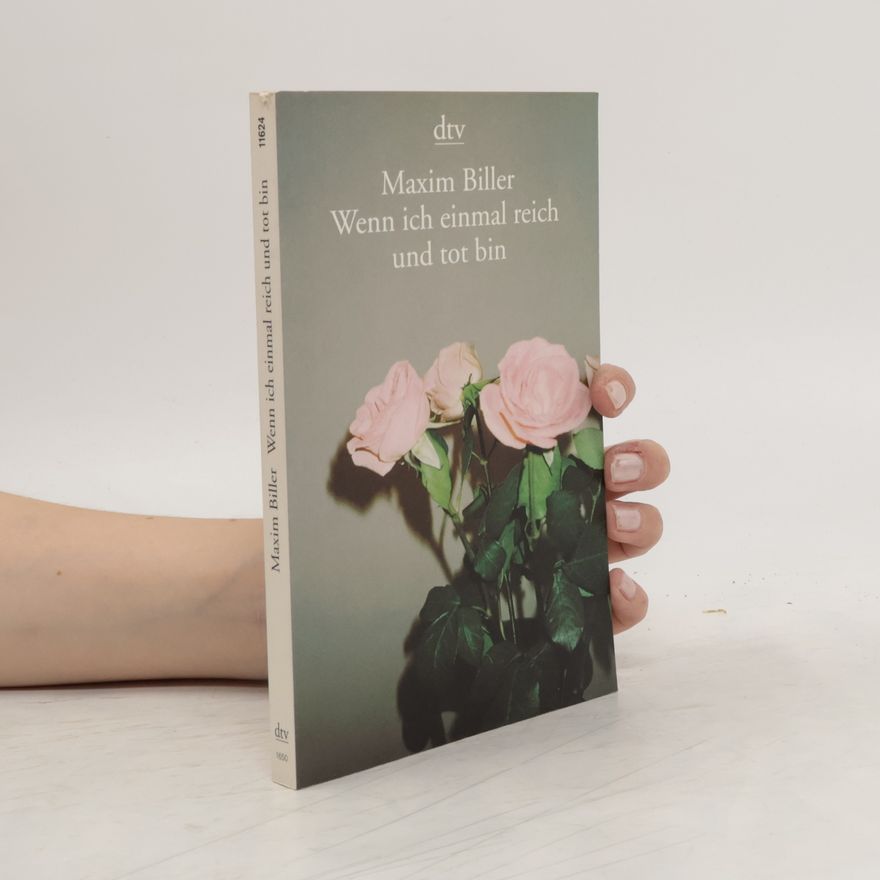 Maxim Biller Wenn ich einmal reich und tot bin