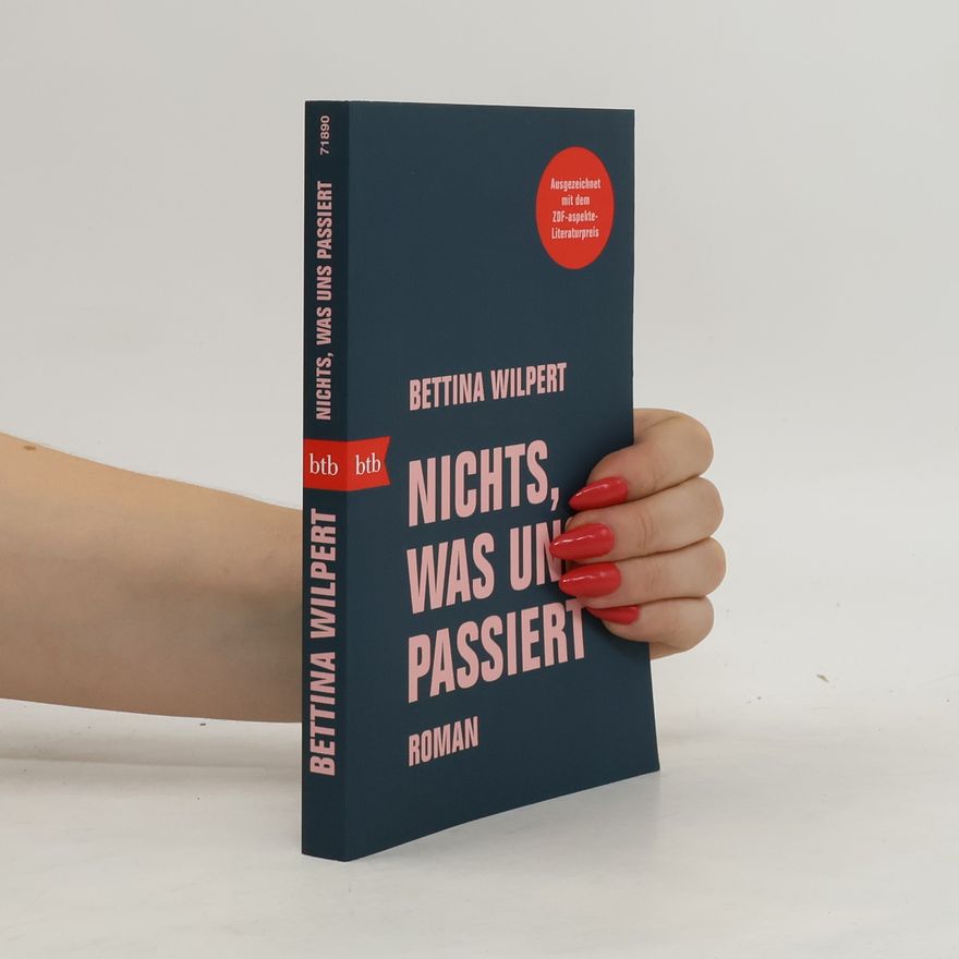 Bettina Wilpert Nichts, was uns passiert