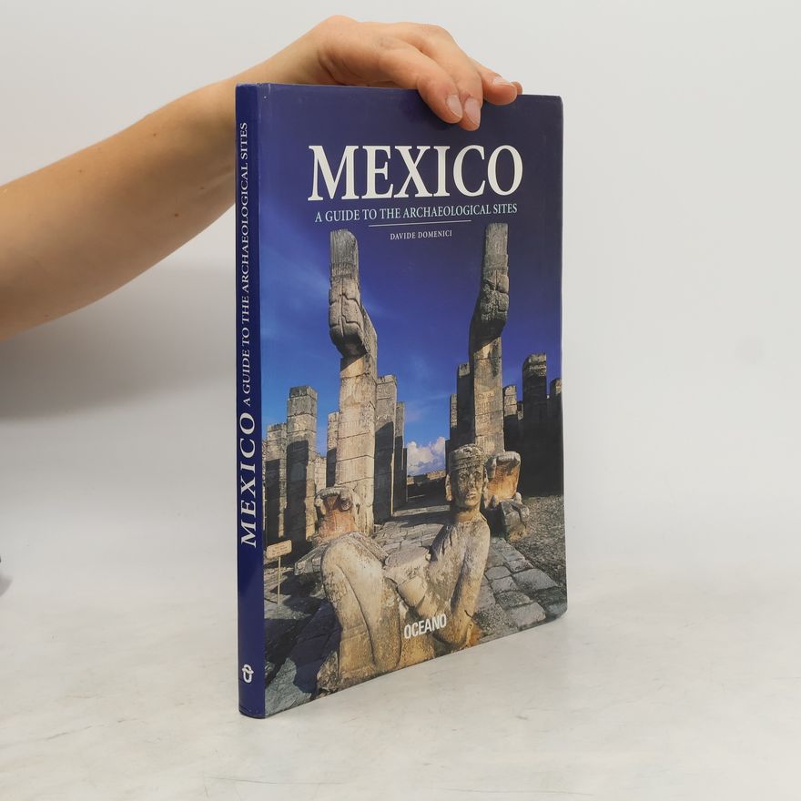 Davide Domenici Mexico Guide to the Archaeological Sites