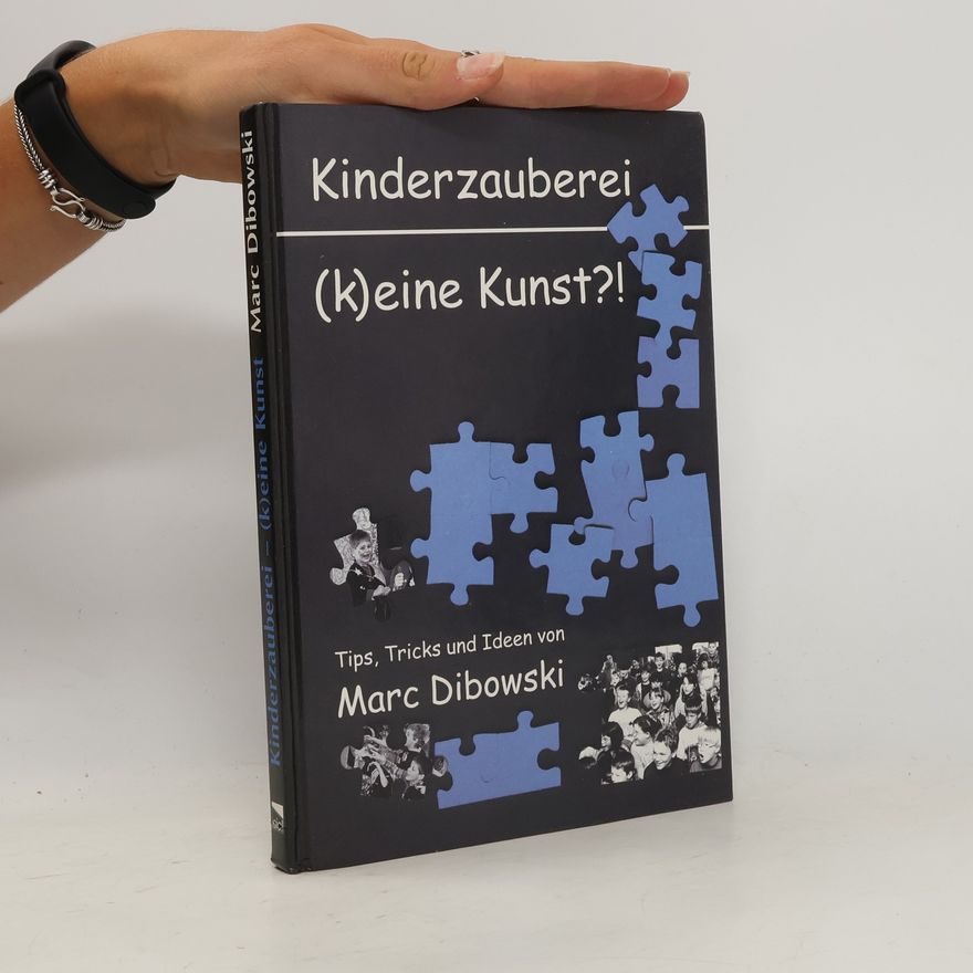 Marc Dibowski Kinderzauberei (k)eine Kunst?!