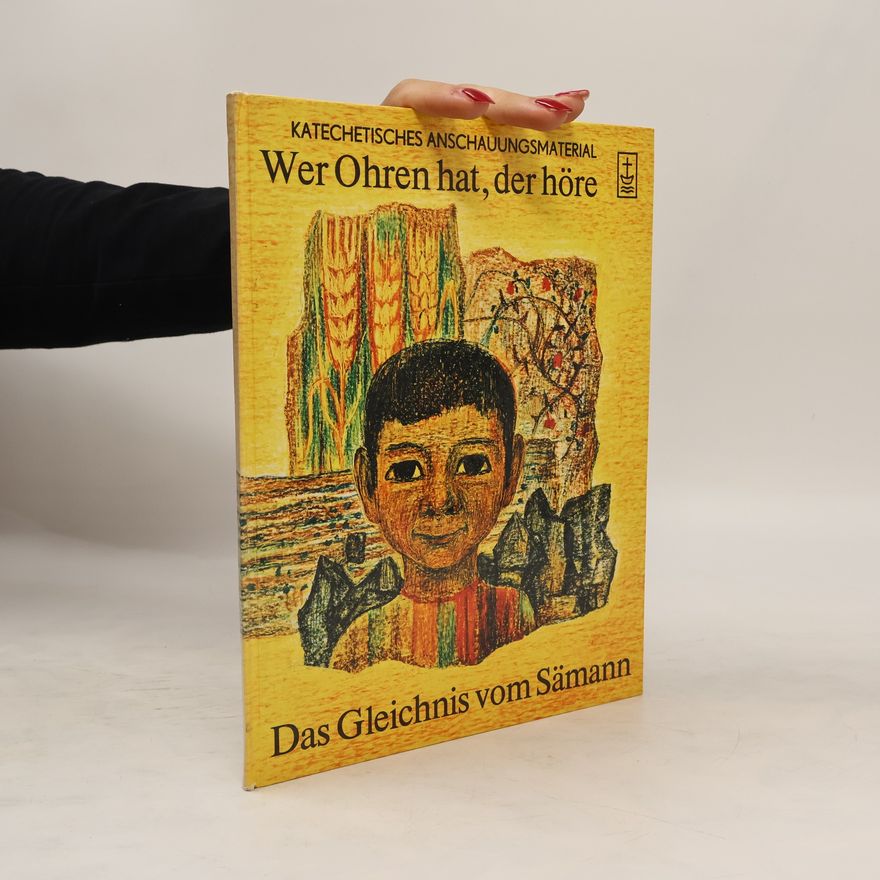 Various authors Wer Ohren hat, der höre. Das Gleichnis vom Sämann