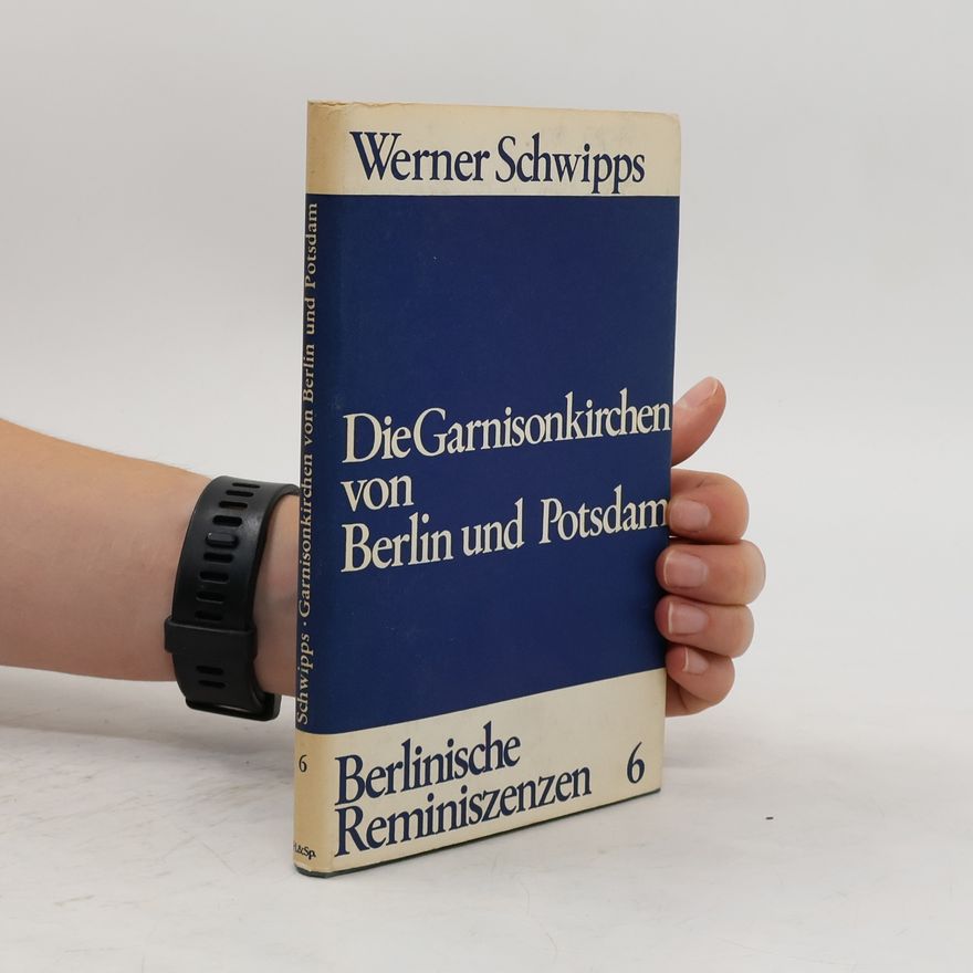 Werner Schwipps Die Garnisonkirchen von Berlin und Potsdam 6