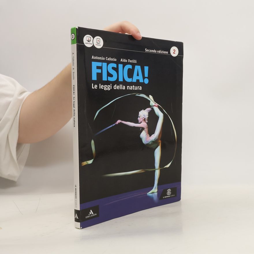 Aldo Ferilli Fisica! Le leggi della natura 2
