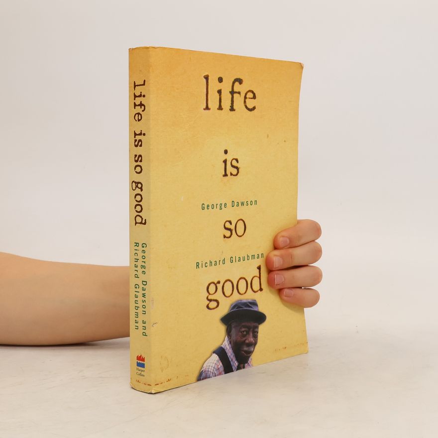 George Dawson Life Is So Good