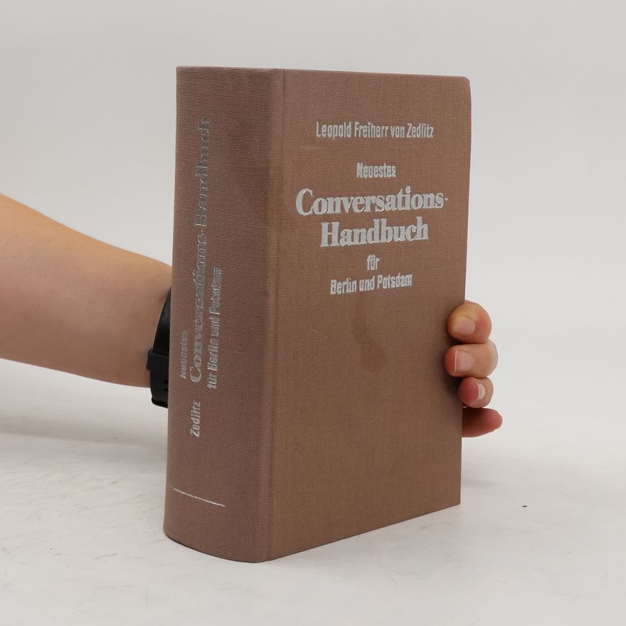 Leopold Zedlitz-Neukirch Neuestes Conversations-Handbuch für Berlin und Potsdam