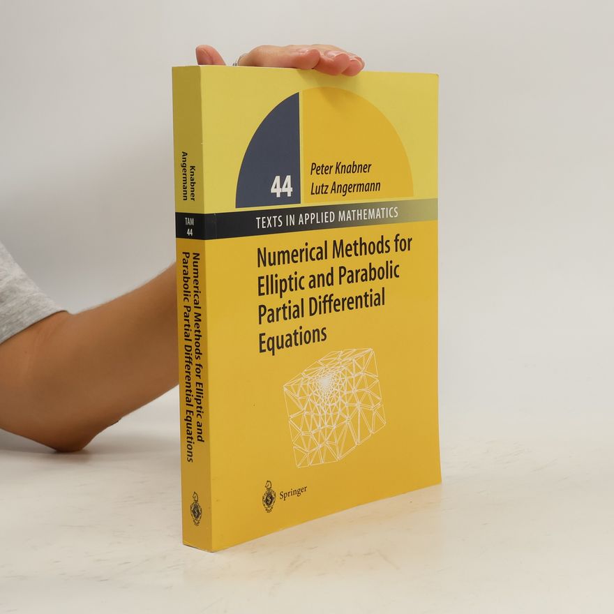 Lutz Angermann Texts in Applied Mathematics - 44: Numerical Methods for Elliptic and Parabolic Partial Differential Equations