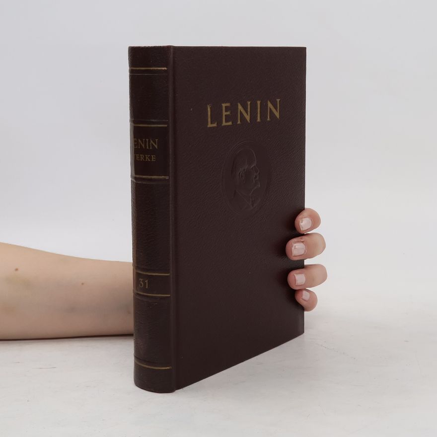 Vladimir Iljič Lenin W. I. Lenin Werke 31