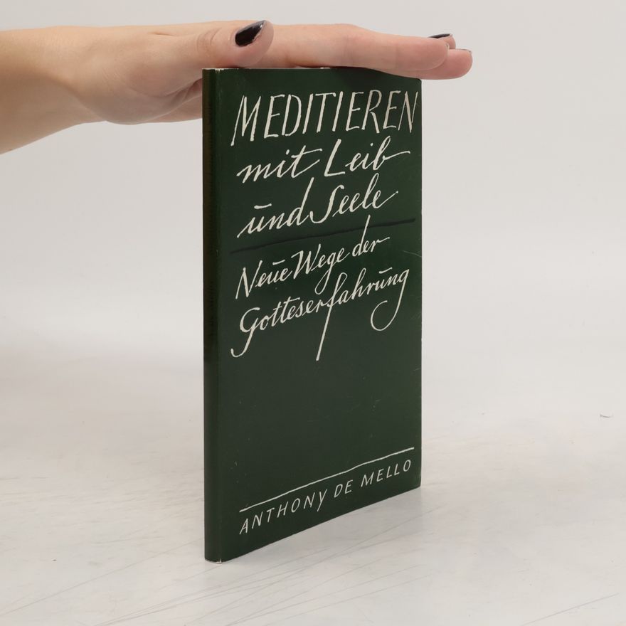 Anthony de Mello Meditieren mit Leib und Seele