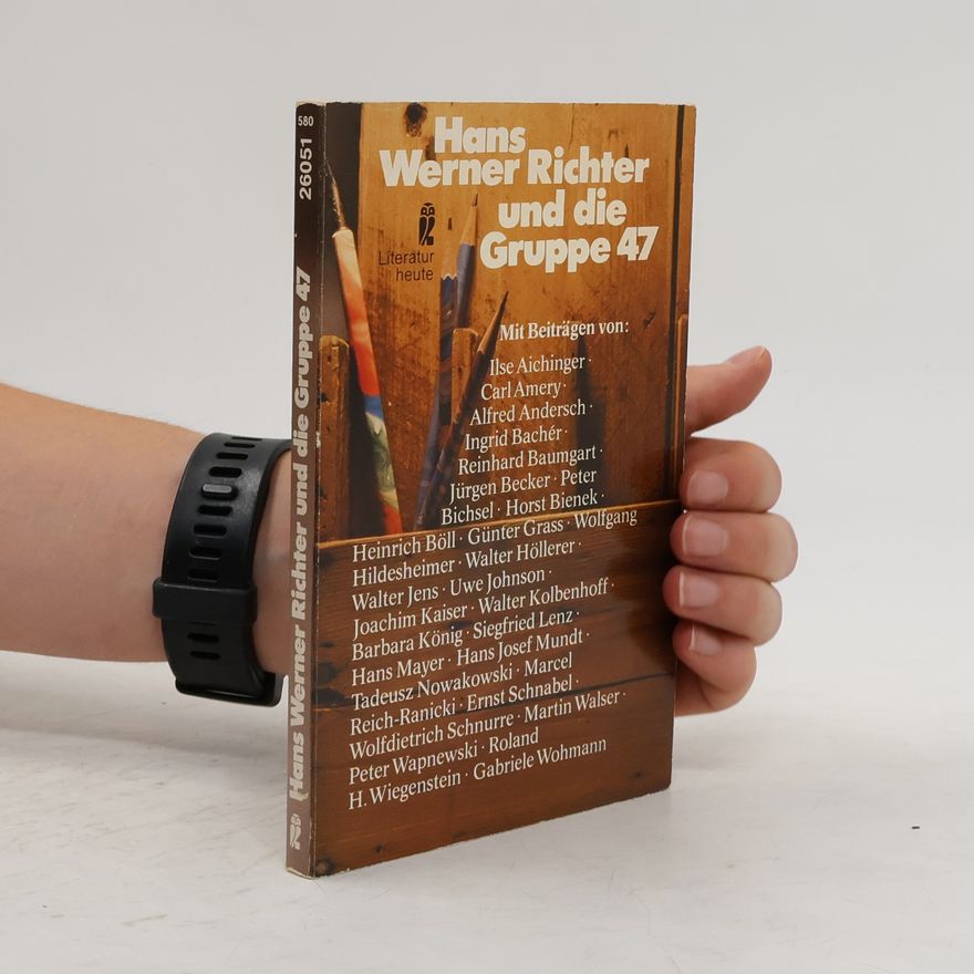 Hans Werner Richter Hans Werner Richter und die Gruppe 47 [Siebenundvierzig]