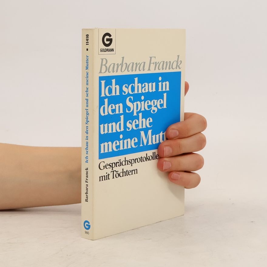 Barbara Franck Ich schau in den Spiegel und sehe meine Mutter