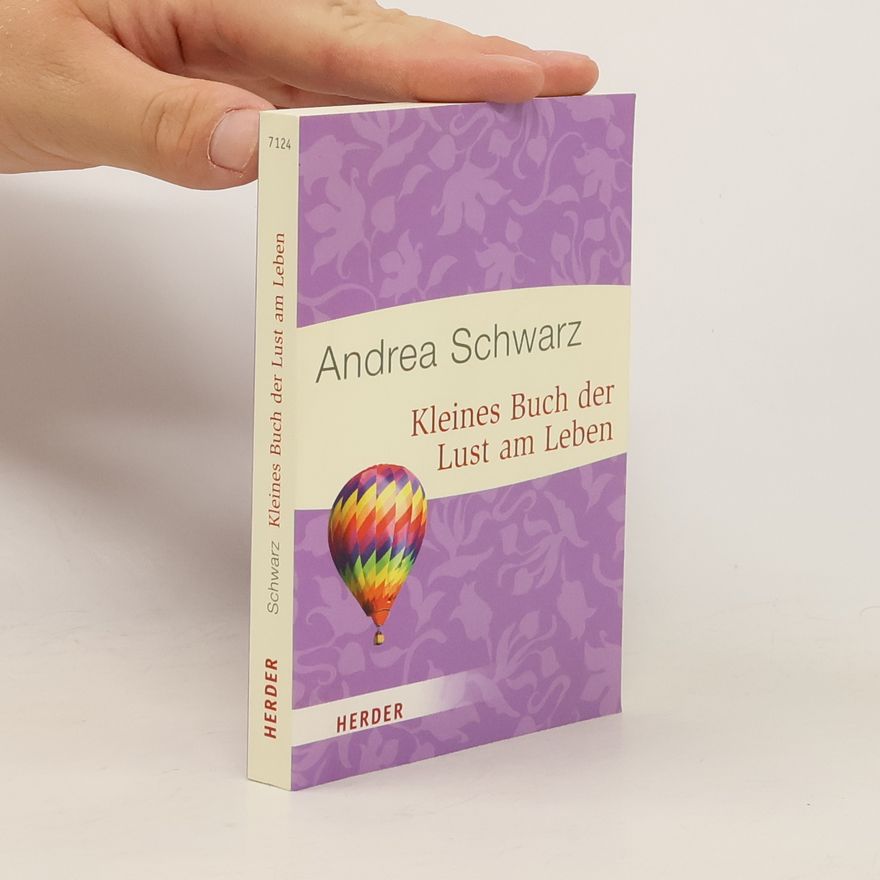Andrea Schwarz-Hausmann Kleines Buch der Lust am Leben