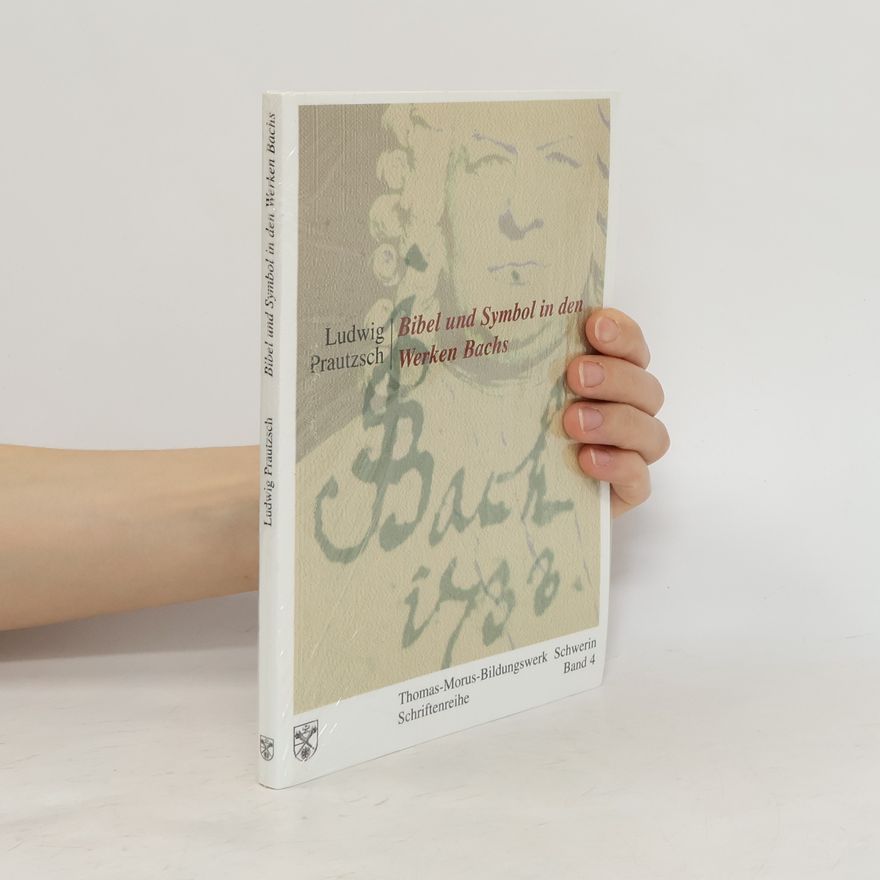 Ludwig Prautzsch Bibel und Symbol in den Werken Bachs