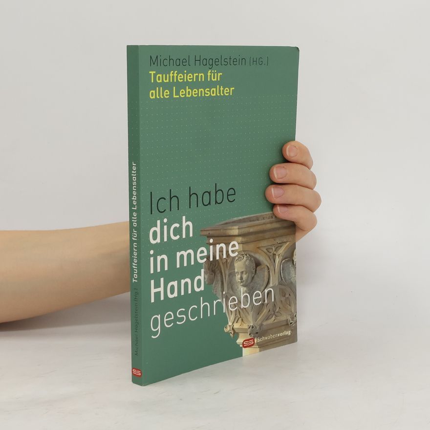 Michael Hagelstein Ich habe dich in meine Hand geschrieben