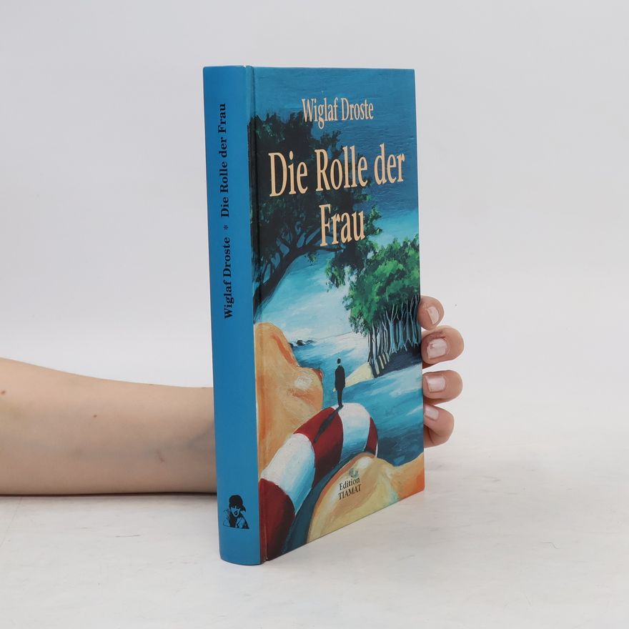 Wiglaf Droste Die Rolle der Frau und andere Lichtblicke. Und andere Lichtblicke