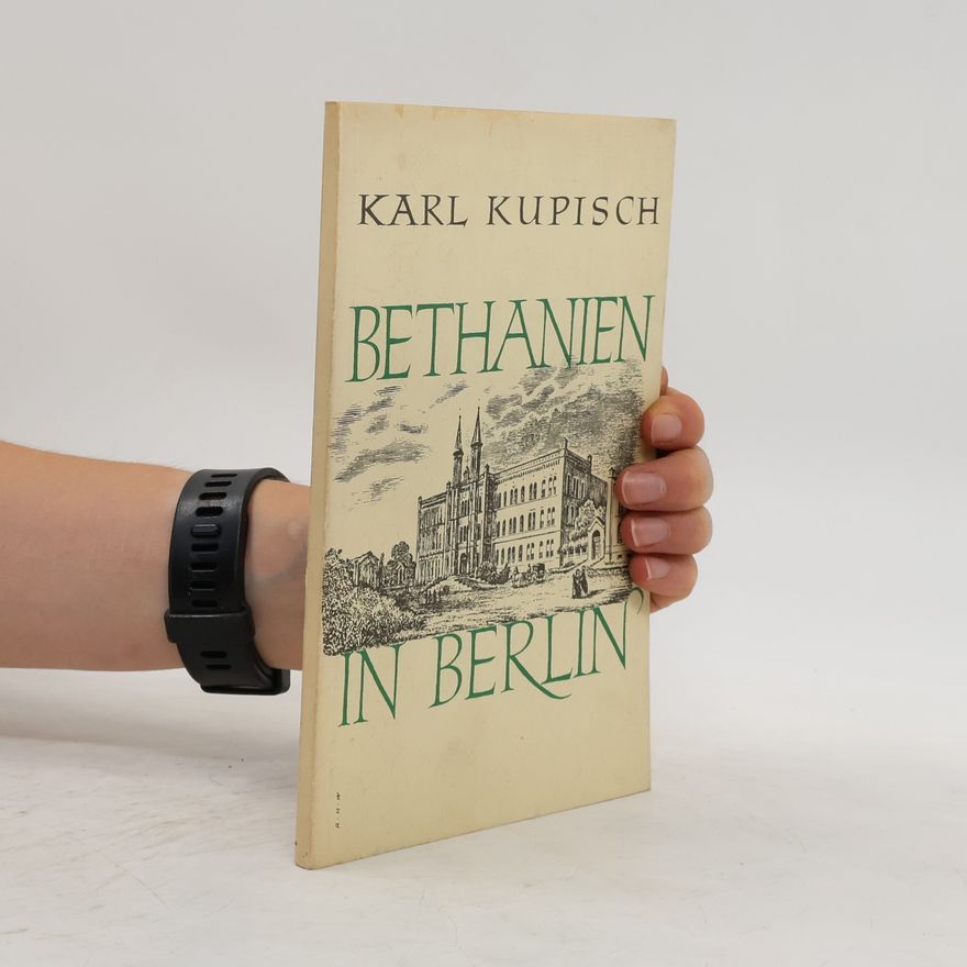 Karl Kupisch Bethanien in Berlin