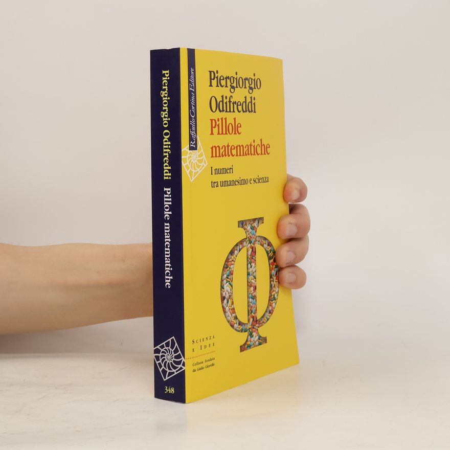 Piergiorgio Odifreddi Pillole matematiche. I numeri tra umanesimo e scienza