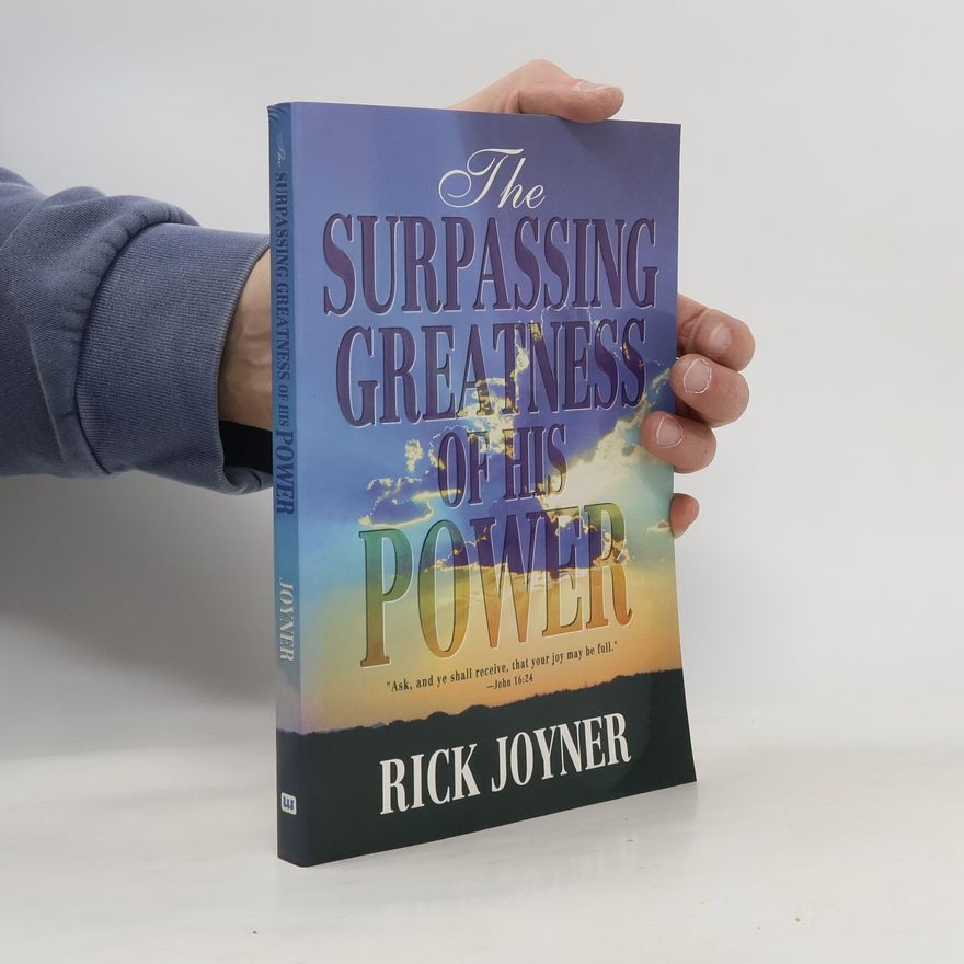 Rick Joyner The Surpassing Greatness of His Power