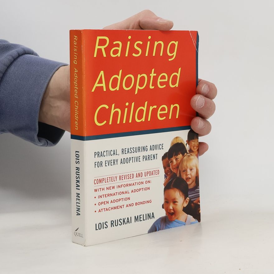 Lois Ruskai Melina Raising Adopted Children, Revised Edition