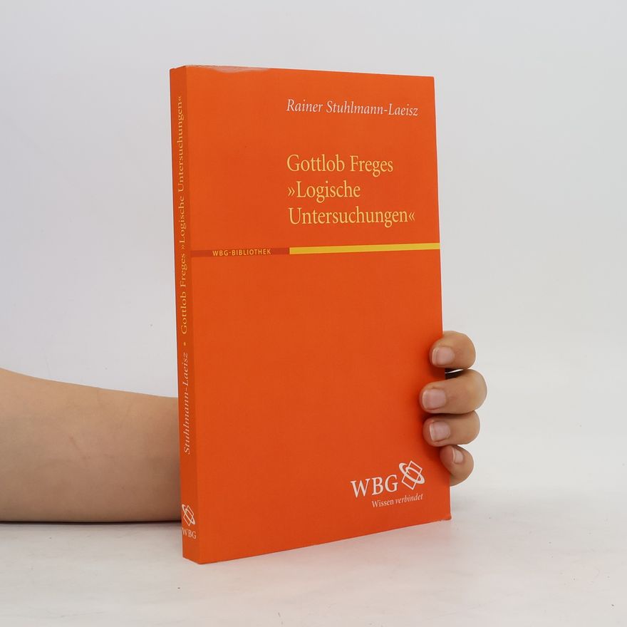 Rainer Stuhlmann Laeisz Gottlob Freges "Logische Untersuchungen "