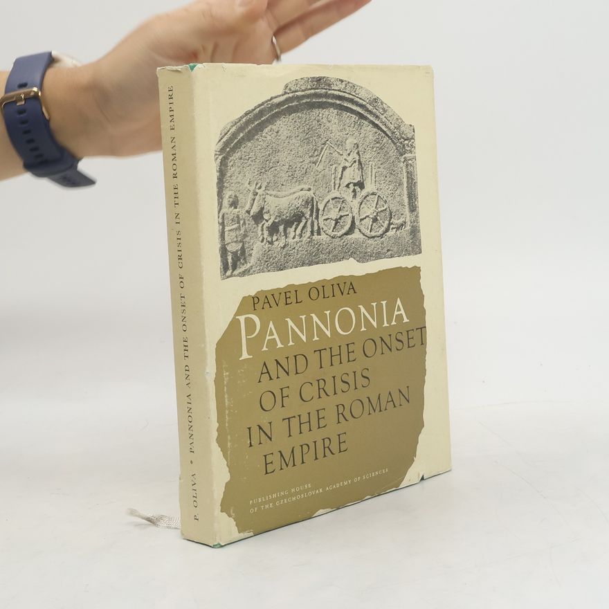 Pavel Oliva Pannonia and the Onset of Crisis in the Roman Empire