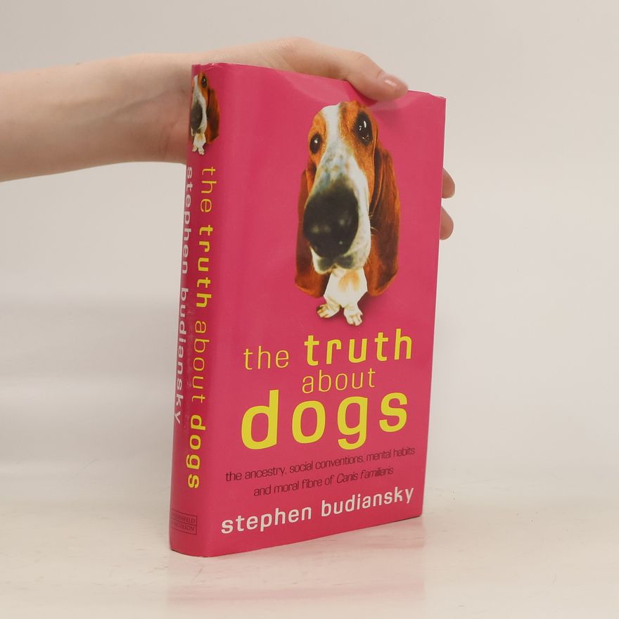 Stephen Budiansky The Truth About Dogs